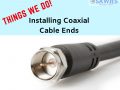 Installing Coaxial Cable Ends